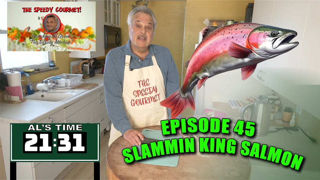 The Speedy Gourmet - SLAMMIN' KING SALMON